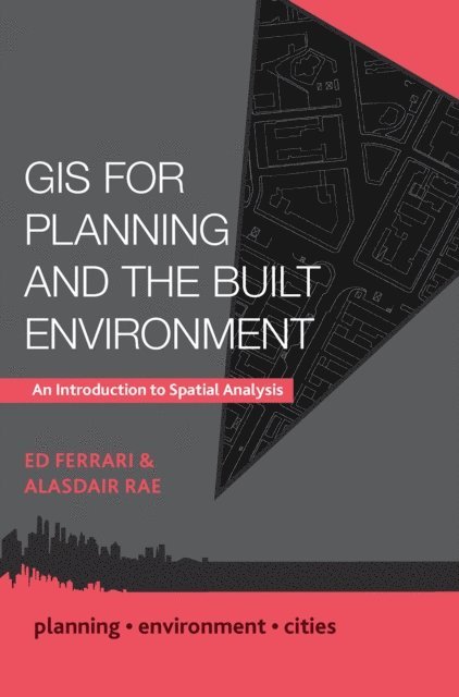 Ed Ferrari, Alasdair Rae - GIS for Planning and the Built Environment, E-bok