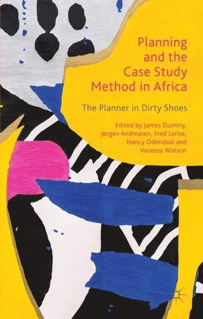 Fred Lerise, Jorgen Andreasen, James Duminy, V. Watson, N. Odendaal - Planning and the Case Study Method in Africa, E-bok