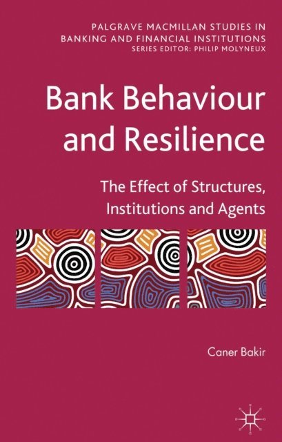 C. Bakir - Bank Behaviour and Resilience, E-bok