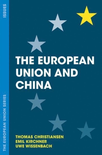 Thomas Christiansen, Emil Kirchner, Uwe Wissenbach - European Union and China, E-bok