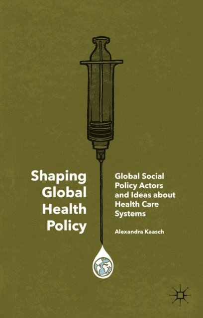 Alexandra Kaasch - Shaping Global Health Policy, E-bok
