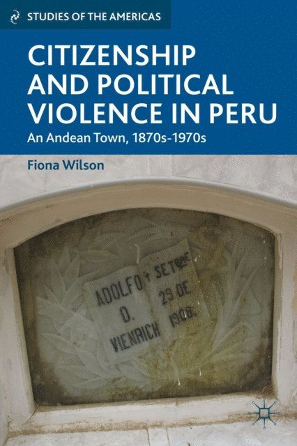 F. Wilson - Citizenship and Political Violence in Peru, E-bok