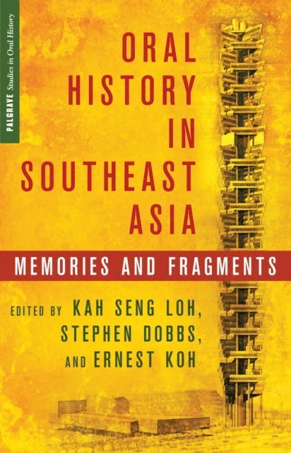 E. Koh, S. Dobbs, K. Loh - Oral History in Southeast Asia, E-bok