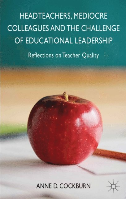 A. Cockburn - Headteachers, Mediocre Colleagues and the Challenges of Educational Leadership, E-bok