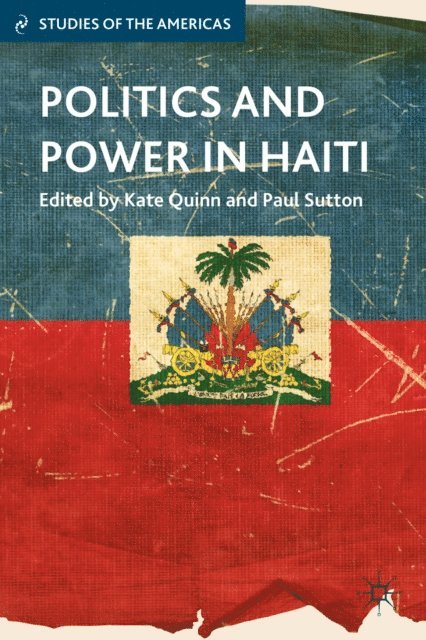 P. Sutton, K. Quinn - Politics and Power in Haiti, E-bok