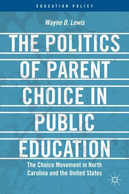 W. Lewis - Politics of Parent Choice in Public Education, E-bok