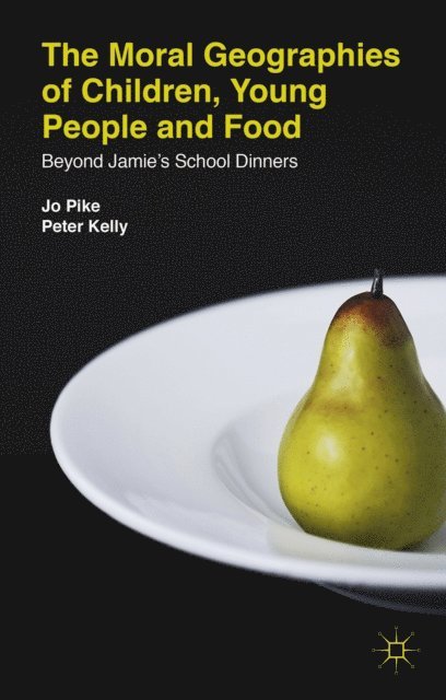 P. Kelly, J. Pike - Moral Geographies of Children, Young People and Food, E-bok