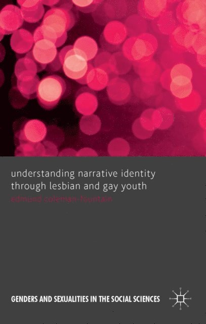 Edmund Coleman-Fountain - Understanding Narrative Identity Through Lesbian and Gay Youth, E-bok