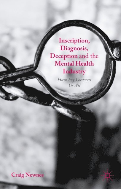 Craig Newnes - Inscription, Diagnosis, Deception and the Mental Health Industry, E-bok