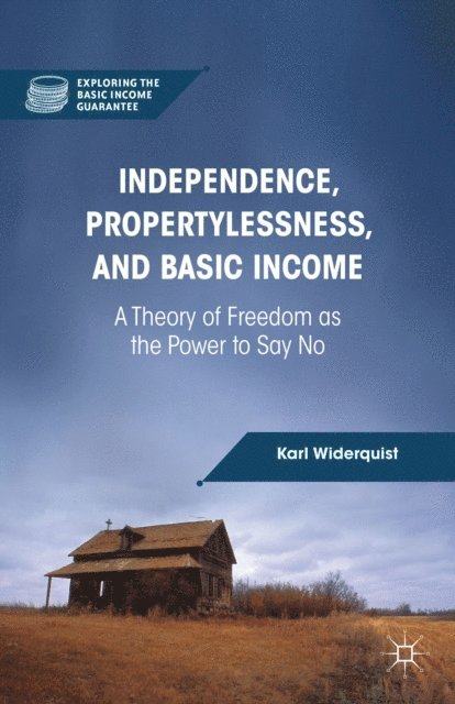 K. Widerquist - Independence, Propertylessness, and Basic Income, E-bok
