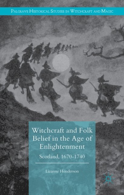 Lizanne Henderson - Witchcraft and Folk Belief in the Age of Enlightenment, E-bok