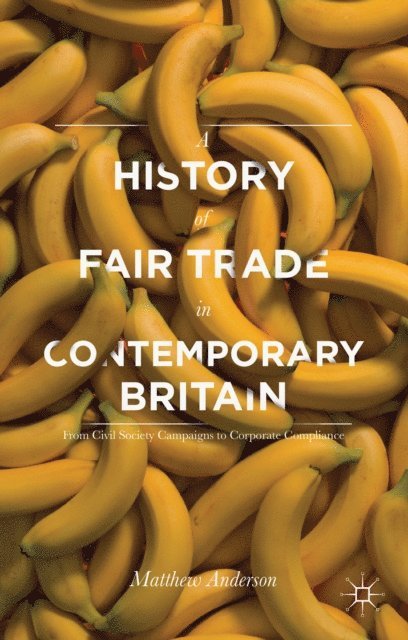 Matthew Anderson - History of Fair Trade in Contemporary Britain, E-bok