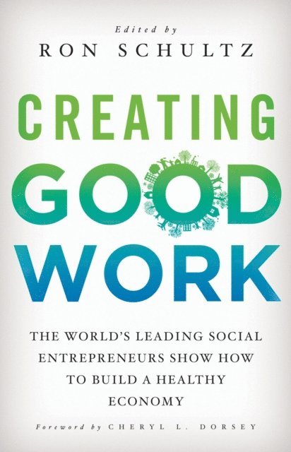 R. Schultz - Creating Good Work, E-bok