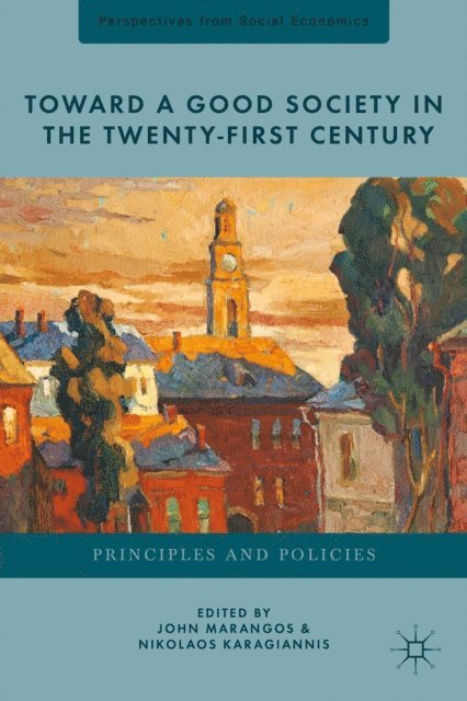 J. Marangos, N. Karagiannis - Toward a Good Society in the Twenty-First Century, E-bok