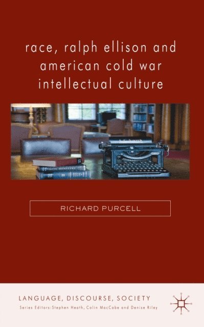 R. Purcell - Race, Ralph Ellison and American Cold War Intellectual Culture, E-bok