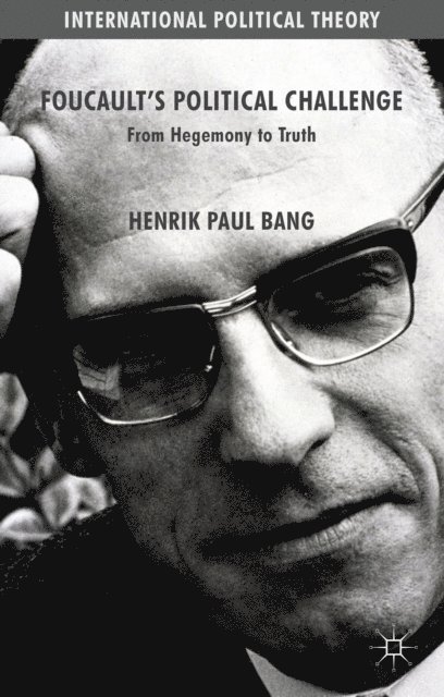 Henrik Paul Bang - Foucault's Political Challenge, E-bok