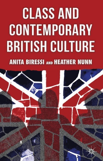 H. Nunn, A. Biressi - Class and Contemporary British Culture, E-bok. Tillgänglighet: Lägg i varukorg