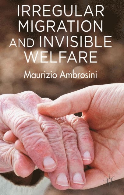 M. Ambrosini - Irregular Migration and Invisible Welfare, E-bok. Tillgänglighet: Lägg i varukorg