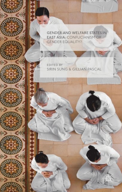 Gillian Pascall, Sirin Sung - Gender and Welfare States in East Asia, E-bok
