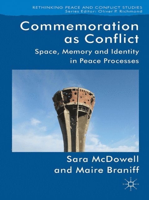 M. Braniff, S. McDowell - Commemoration as Conflict, E-bok