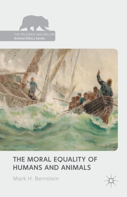 Mark H Bernstein - Moral Equality of Humans and Animals, E-bok