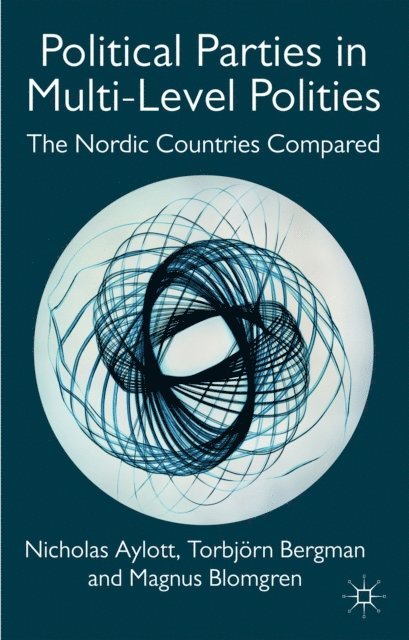 T. Bergman, Magnus Blomgren, Nicholas Aylott - Political Parties in Multi-Level Polities, E-bok