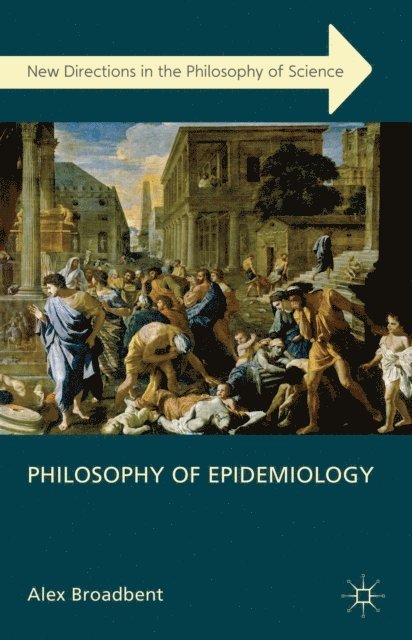 A. Broadbent - Philosophy of Epidemiology, E-bok