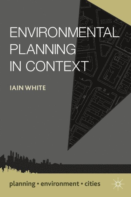 Iain White - Environmental Planning in Context, E-bok