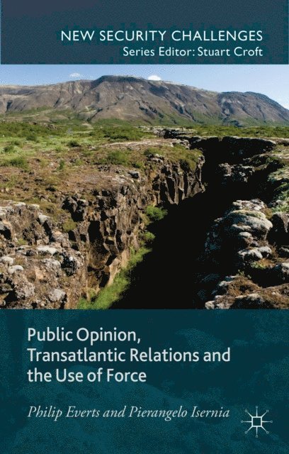 P. Isernia, P. Everts - Public Opinion, Transatlantic Relations and the Use of Force, E-bok