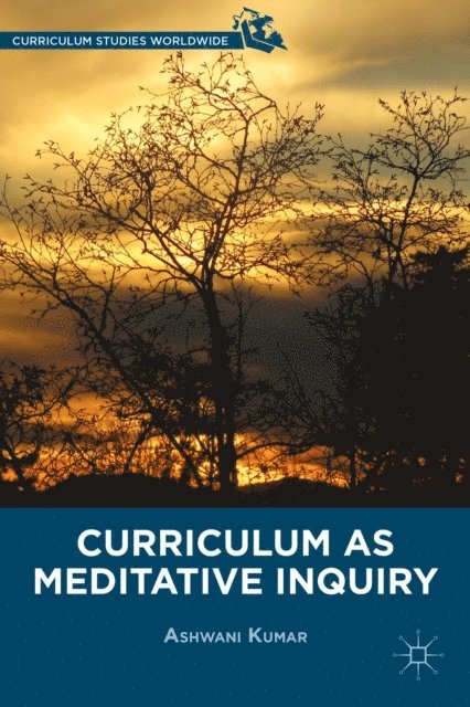 A. Kumar - Curriculum as Meditative Inquiry, E-bok