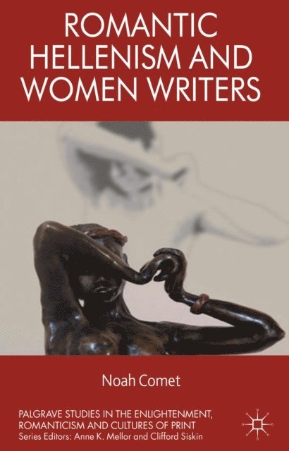 N. Comet - Romantic Hellenism and Women Writers, E-bok