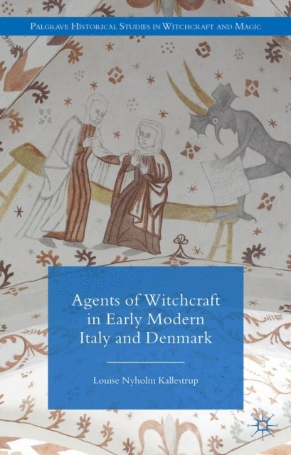 L. Kallestrup - Agents of Witchcraft in Early Modern Italy and Denmark, E-bok