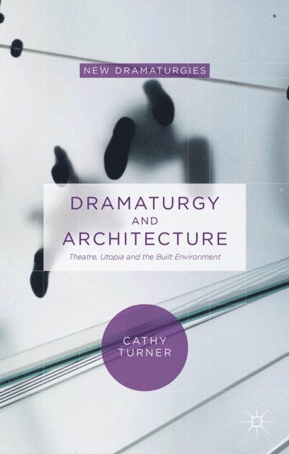 Cathy Turner - Dramaturgy and Architecture, E-bok
