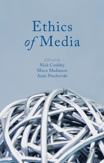 A. Pinchevski, M. Madianou, N. Couldry - Ethics of Media, E-bok