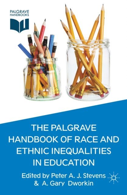 A. Dworkin, P. Stevens - Palgrave Handbook of Race and Ethnic Inequalities in Education, E-bok