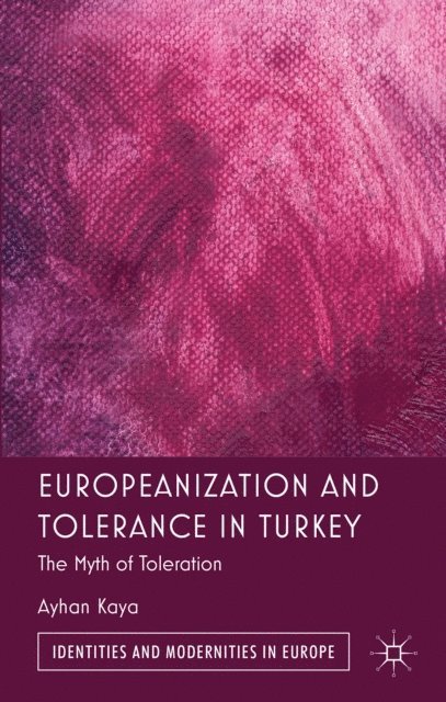 A. Kaya - Europeanization and Tolerance in Turkey, E-bok