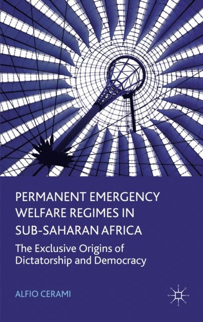 Alfio Cerami - Permanent Emergency Welfare Regimes in Sub-Saharan Africa, E-bok