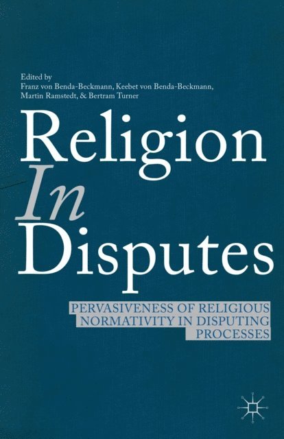 B. Turner, M. Ramstedt, F. von Benda-Beckmann - Religion in Disputes, E-bok