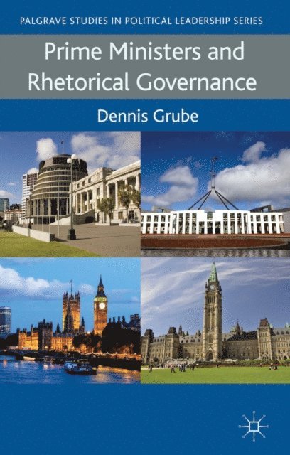 D. Grube - Prime Ministers and Rhetorical Governance, E-bok