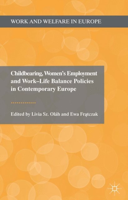 Ewa Fratczak - Childbearing, Women's Employment and Work-Life Balance Policies in Contemporary Europe, E-bok