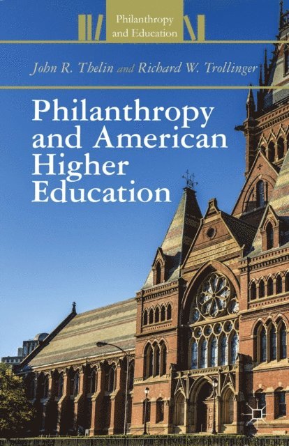 R. Trollinger, J. Thelin - Philanthropy and American Higher Education, E-bok