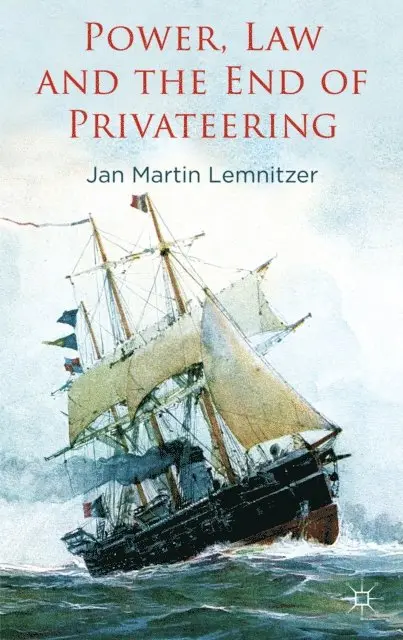 J. Lemnitzer - Power, Law and the End of Privateering, E-bok. Tillgänglighet: Lägg i varukorg