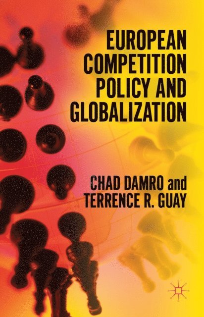 Terrence Guay, Chad Damro - European Competition Policy and Globalization, E-bok