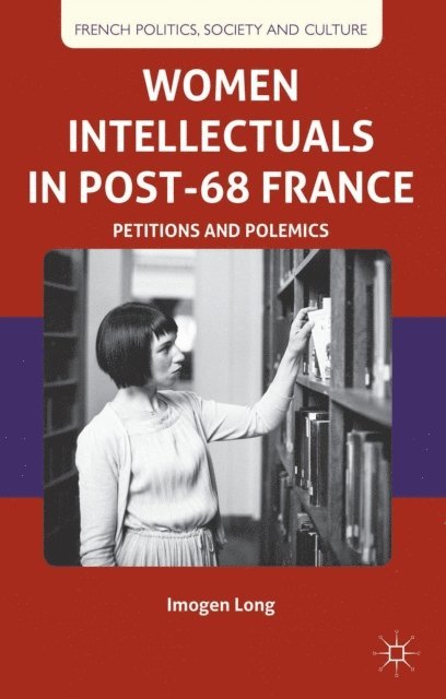 I. Long - Women Intellectuals in Post-68 France, E-bok