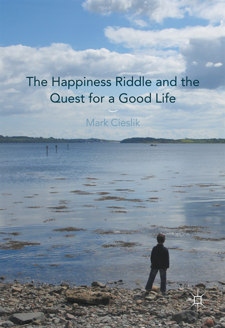 Mark Cieslik - Happiness Riddle and the Quest for a Good Life, E-bok