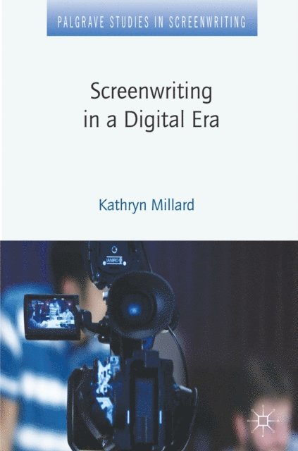 Kathryn Millard - Screenwriting in a Digital Era, E-bok