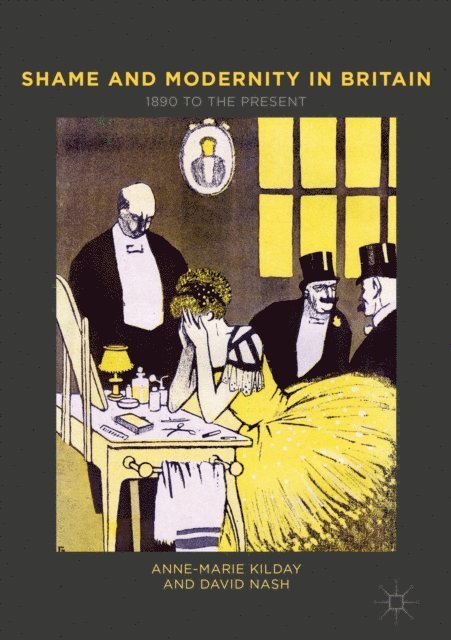 David S. Nash, Anne-Marie Kilday - Shame and Modernity in Britain, E-bok