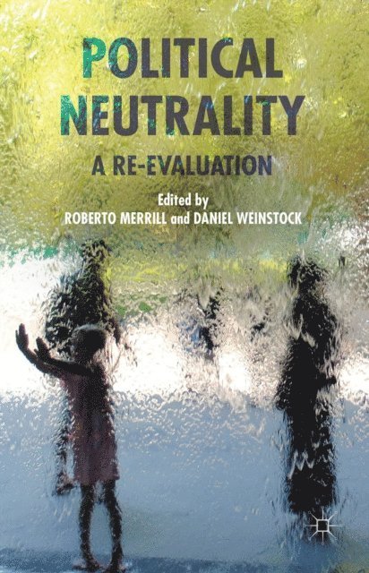 Daniel Weinstock, Roberto Merrill - Political Neutrality, E-bok