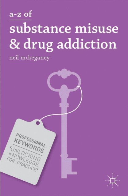 Neil McKeganey - A-Z of Substance Misuse and Drug Addiction, E-bok