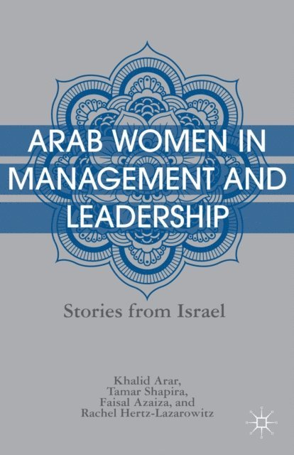 R. Hertz-Lazarowitz, F. Azaiza, T. Shapira, K. Arar - Arab Women in Management and Leadership, E-bok. Tillgänglighet: Lägg i varukorg